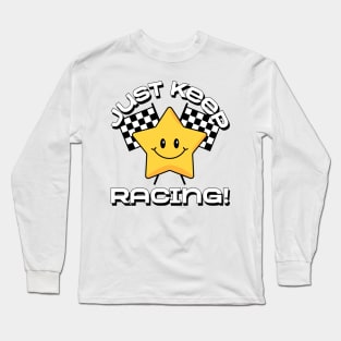 Just keep racing Long Sleeve T-Shirt